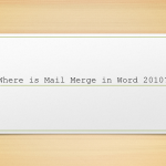 Where is Mail Merge in Word 2010?